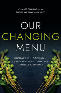 Our Changing Menu: Climate Change And The Foods We Love And Need Our Changing Menu: Climate Change And The Foods We Love And Need