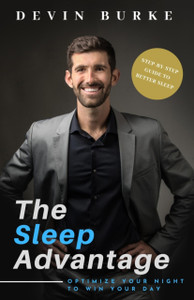 The Sleep Advantage: Optimize Your Night To Win Your Day The Sleep Advantage: Optimize Your Night To Win Your Day