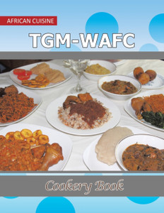 Tgm-Wafc Cookery Book: African Cuisine Tgm-Wafc Cookery Book: African Cuisine
