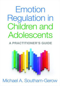 Emotion Regulation In Children And Adolescents: A Practitioner'S Guide Emotion Regulation In Children And Adolescents: A Practitioner'S Guide
