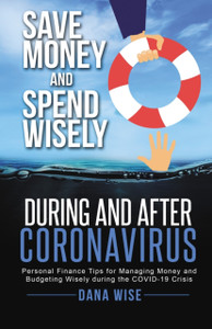 Save Money And Spend Wisely During And After Coronavirus: Personal Finance Tips For Managing Money And Budgeting Wisely During The Covid-19 Crisis Save Money And Spend Wisely During And After Coronavirus: Personal Finance Tips For Managing Money And Budgeting Wisely During The Covid-19 Crisis