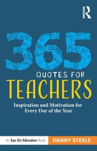365 Quotes for Teachers: Inspiration and Motivation for Every Day of the Year