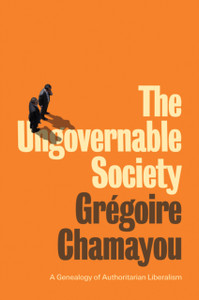 The Ungovernable Society: A Genealogy Of Authoritarian Liberalism