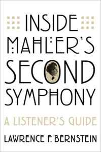 Inside Mahleras Second Symphony: A Listeneras Guide Inside Mahleras Second Symphony: A Listeneras Guide