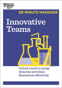Innovative Teams (Hbr 20-Minute Manager Series)