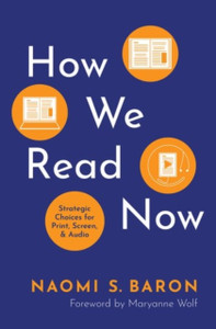 How We Read Now: Strategic Choices For Print, Screen, And Audio