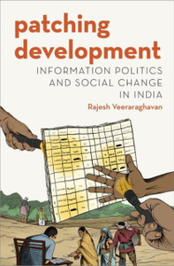Patching Development: Information Politics And Social Change In India