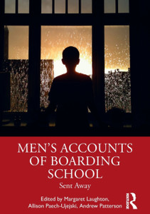 Men'S Accounts Of Boarding School: Sent Away Men'S Accounts Of Boarding School: Sent Away