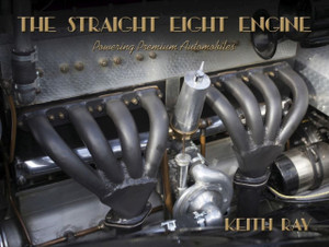 The Straight Eight Engine: Powering The Premium Automobiles Of The Twenties And Thirties