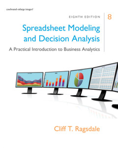 Spreadsheet Modeling & Decision Analysis: A Practical Introduction To Business Analytics - 9781305947412 Spreadsheet Modeling & Decision Analysis: A Practical Introduction To Business Analytics - 9781305947412