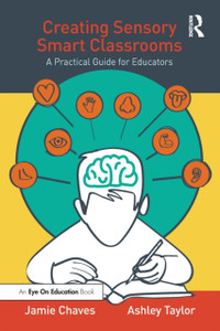Creating Sensory Smart Classrooms: A Practical Guide For Educators