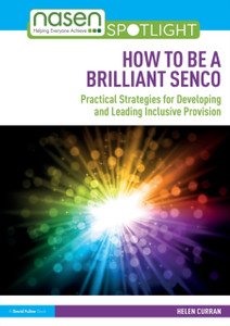 How To Be A Brilliant Senco: Practical Strategies For Developing And Leading Inclusive Provision