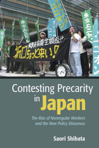 Contesting Precarity In Japan: The Rise Of Nonregular Workers And The New Policy Dissensus