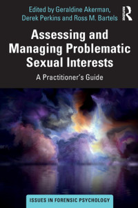 Assessing And Managing Problematic Sexual Interests: A Practitioner'S Guide Assessing And Managing Problematic Sexual Interests: A Practitioner'S Guide