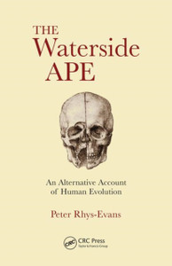 The Waterside Ape: An Alternative Account Of Human Evolution The Waterside Ape: An Alternative Account Of Human Evolution