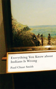 Everything You Know About Indians Is Wrong Everything You Know About Indians Is Wrong