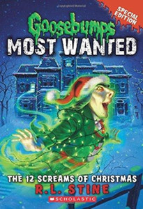 The 12 Screams Of Christmas (Goosebumps Most Wanted Special Edition #2)