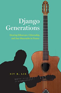 Django Generations: Hearing Ethnorace, Citizenship, And Jazz Manouche In France - 9780226811000 Django Generations: Hearing Ethnorace, Citizenship, And Jazz Manouche In France - 9780226811000