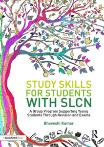 Study Skills For Students With Slcn: A Group Programme Supporting Young Students Through Revision And Exams Study Skills For Students With Slcn: A Group Programme Supporting Young Students Through Revision And Exams