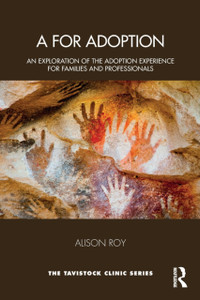 A For Adoption: An Exploration Of The Adoption Experience For Families And Professionals A For Adoption: An Exploration Of The Adoption Experience For Families And Professionals