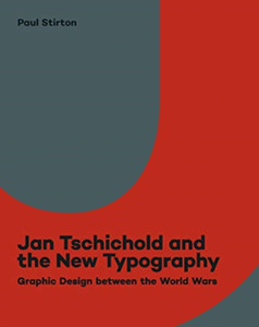 Jan Tschichold And The New Typography: Graphic Design Between The World Wars