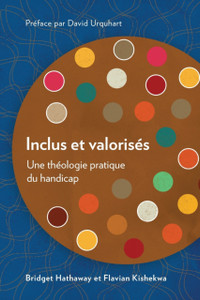 Inclus Et Valorises: Une Theologie Pratique Du Handicap