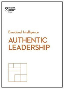 Authentic Leadership (Hbr Emotional Intelligence Series) Authentic Leadership (Hbr Emotional Intelligence Series)