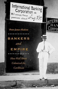 Bankers And Empire: How Wall Street Colonized The Caribbean - 9780226598116