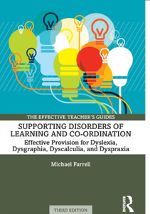 Supporting Disorders Of Learning And Co-Ordination: Effective Provision For Dyslexia, Dysgraphia, Dyscalculia, And Dyspraxia