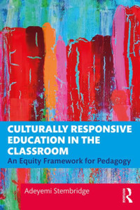 Culturally Responsive Education In The Classroom: An Equity Framework For Pedagogy Culturally Responsive Education In The Classroom: An Equity Framework For Pedagogy