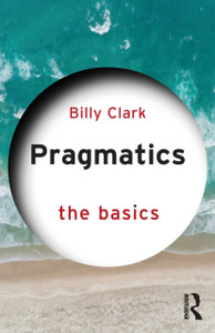 Pragmatics: The Basics Pragmatics: The Basics