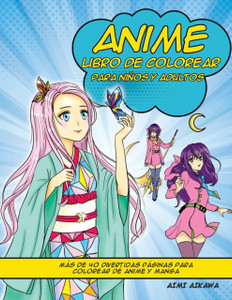 Anime Libro De Colorear Para Ninos Y Adultos: Mas De 40 Divertidas Paginas Para Colorear De Anime Y Manga