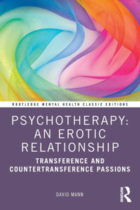 Psychotherapy: An Erotic Relationship: Transference And Countertransference Passions Psychotherapy: An Erotic Relationship: Transference And Countertransference Passions