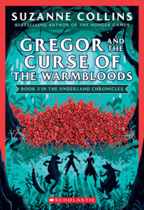 Gregor And The Curse Of The Warmbloods (The Underland Chronicles #3: New Edition) Gregor And The Curse Of The Warmbloods (The Underland Chronicles #3: New Edition)