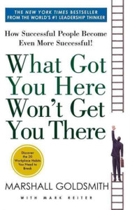 What Got You Here Won'T Get You There: How Successful People Become Even More Successful - 9781401330125 What Got You Here Won'T Get You There: How Successful People Become Even More Successful - 9781401330125