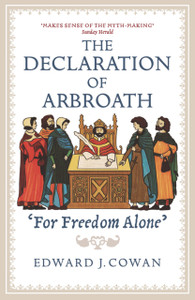 The Declaration Of Arbroath: 'For Freedom Alone' The Declaration Of Arbroath: 'For Freedom Alone'