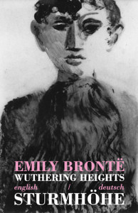 Wuthering Heights/Sturmhoehe: Bilingual Parallel Text In English/Deutsch Wuthering Heights/Sturmhoehe: Bilingual Parallel Text In English/Deutsch