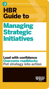 Hbr Guide To Managing Strategic Initiatives Hbr Guide To Managing Strategic Initiatives