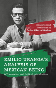 Emilio Uranga'S Analysis Of Mexican Being: A Translation And Critical Introduction - 9781350145283