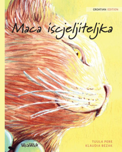 Maca Iscjeljiteljka: Croatian Edition Of The Healer Cat