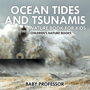 Ocean Tides And Tsunamis - Nature Book For Kids Children'S Nature Books