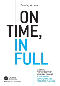 On Time, In Full: Achieving Perfect Delivery With Lean Thinking In Purchasing, Supply Chain, And Production Planning