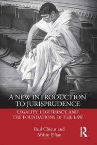 A New Introduction To Jurisprudence: Legality, Legitimacy And The Foundations Of The Law A New Introduction To Jurisprudence: Legality, Legitimacy And The Foundations Of The Law