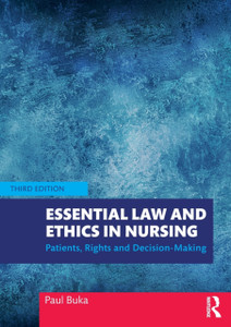 Essential Law And Ethics In Nursing: Patients, Rights And Decision-Making