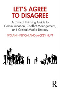 Let'S Agree To Disagree: A Critical Thinking Guide To Communication, Conflict Management, And Critical Media Literacy Let'S Agree To Disagree: A Critical Thinking Guide To Communication, Conflict Management, And Critical Media Literacy