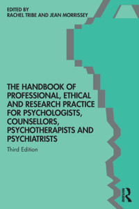 The Handbook Of Professional Ethical And Research Practice For Psychologists, Counsellors, Psychotherapists And Psychiatrists The Handbook Of Professional Ethical And Research Practice For Psychologists, Counsellors, Psychotherapists And Psychiatrists