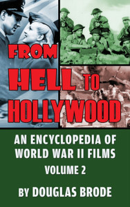 From Hell To Hollywood: An Encyclopedia Of World War Ii Films Volume 2 (Hardback)