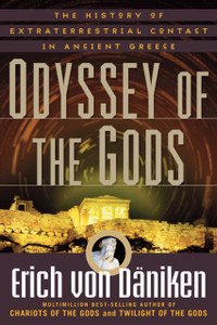 Odyssey Of The Gods: The History Of Extraterrestrial Contact In Ancient Greece Odyssey Of The Gods: The History Of Extraterrestrial Contact In Ancient Greece