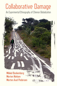 Collaborative Damage: An Experimental Ethnography Of Chinese Globalization