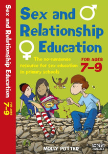 Sex And Relationships Education 7-9: The No Nonsense Guide To Sex Education For All Primary Teachers